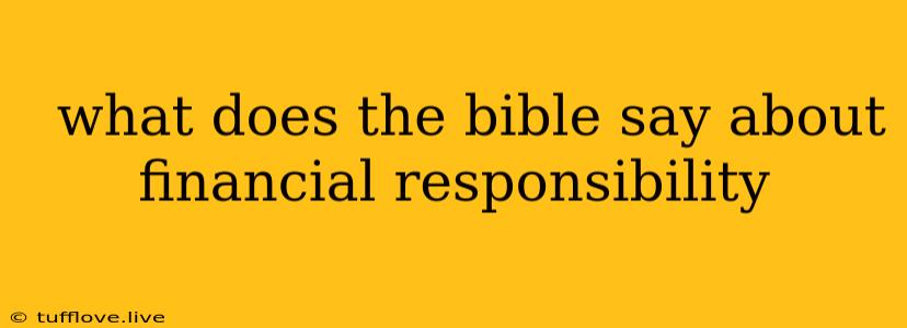  What Does The Bible Say About Financial Responsibility