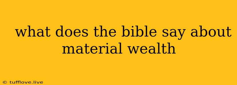  What Does The Bible Say About Material Wealth