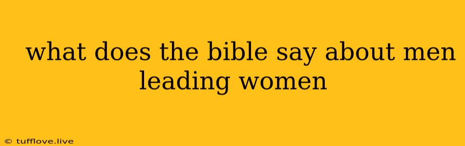  What Does The Bible Say About Men Leading Women