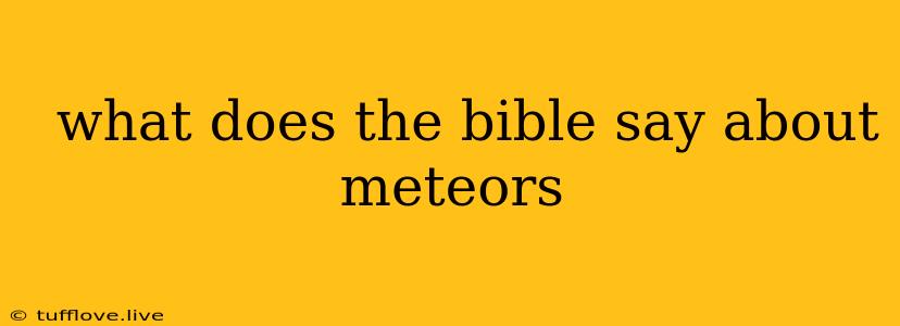  What Does The Bible Say About Meteors