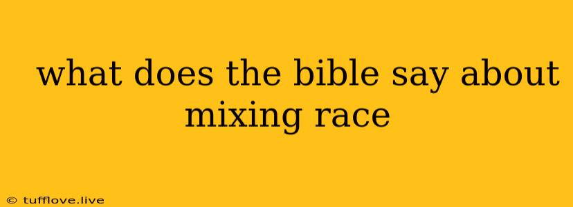  What Does The Bible Say About Mixing Race