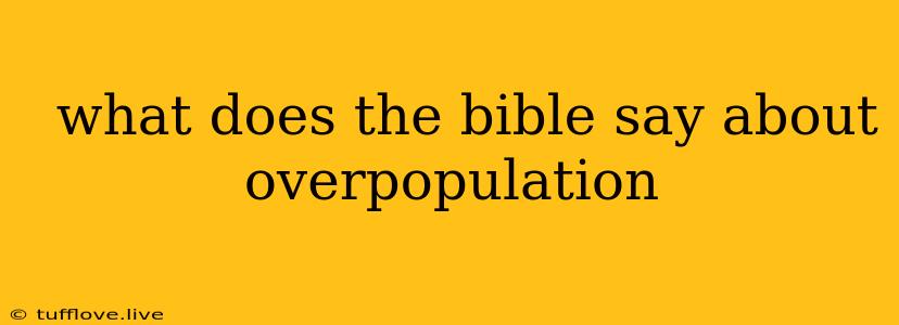  What Does The Bible Say About Overpopulation