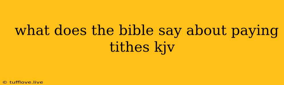  What Does The Bible Say About Paying Tithes Kjv