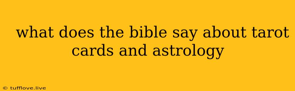  What Does The Bible Say About Tarot Cards And Astrology