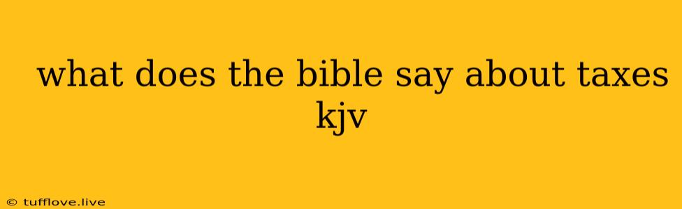  What Does The Bible Say About Taxes Kjv