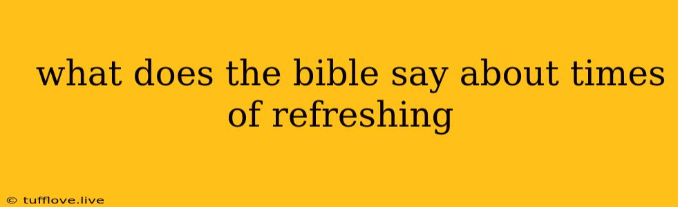  What Does The Bible Say About Times Of Refreshing