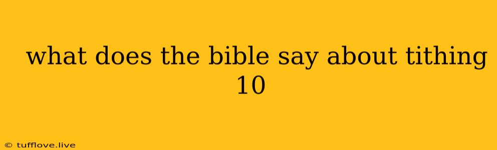  What Does The Bible Say About Tithing 10