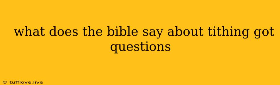  What Does The Bible Say About Tithing Got Questions