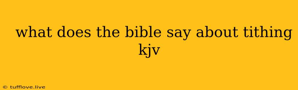  What Does The Bible Say About Tithing Kjv