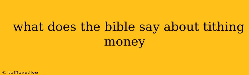  What Does The Bible Say About Tithing Money