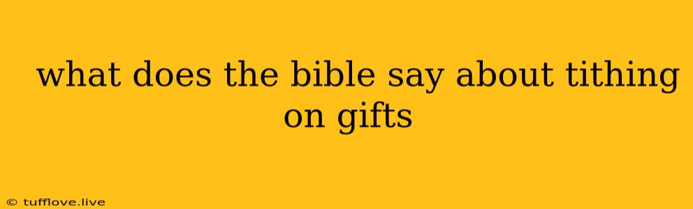  What Does The Bible Say About Tithing On Gifts