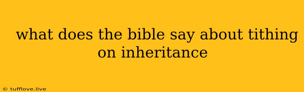  What Does The Bible Say About Tithing On Inheritance