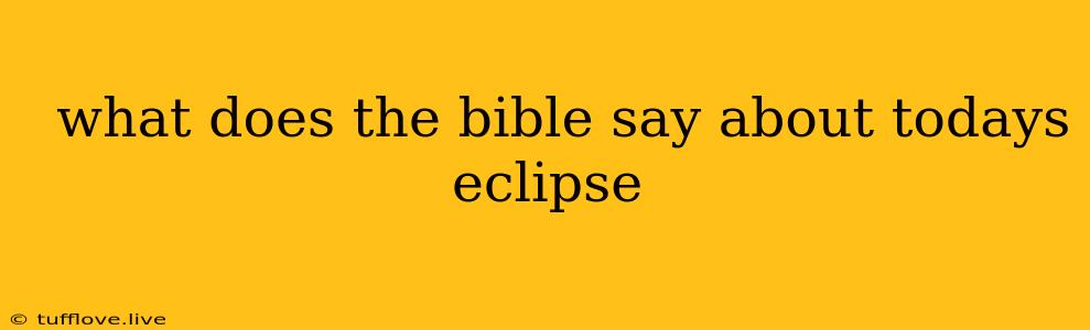  What Does The Bible Say About Todays Eclipse