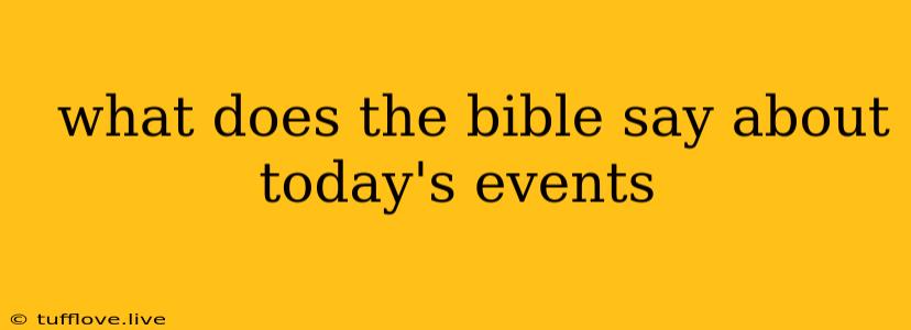  What Does The Bible Say About Today's Events