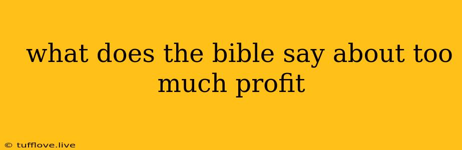  What Does The Bible Say About Too Much Profit