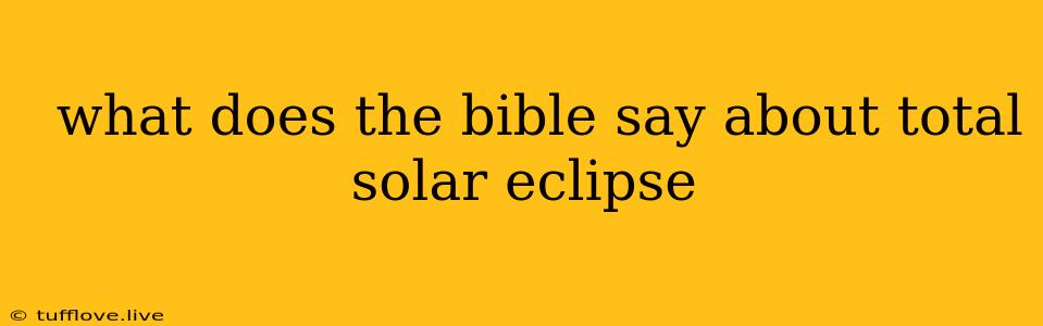  What Does The Bible Say About Total Solar Eclipse