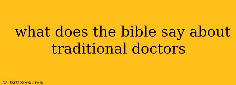  What Does The Bible Say About Traditional Doctors