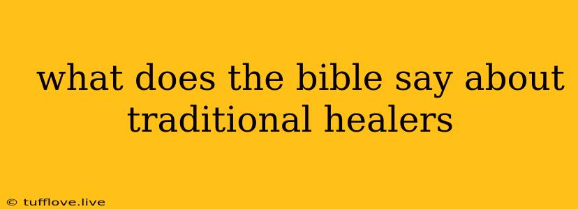  What Does The Bible Say About Traditional Healers