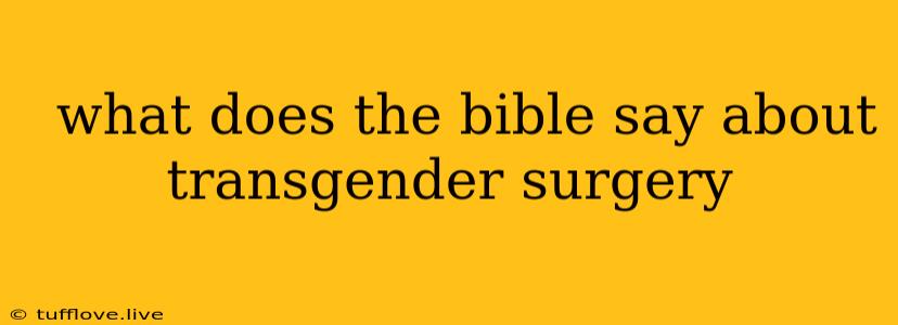  What Does The Bible Say About Transgender Surgery