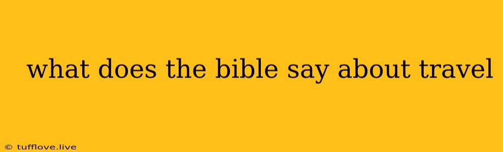  What Does The Bible Say About Travel