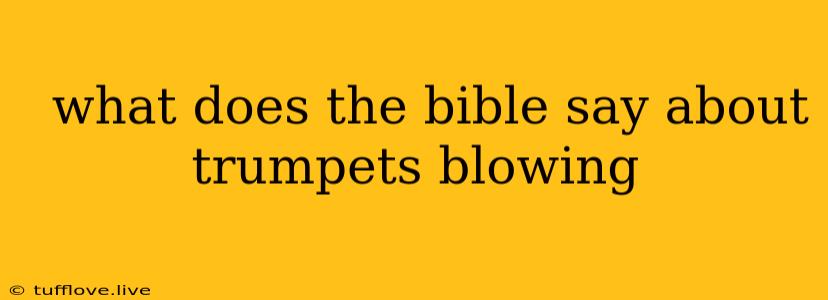  What Does The Bible Say About Trumpets Blowing