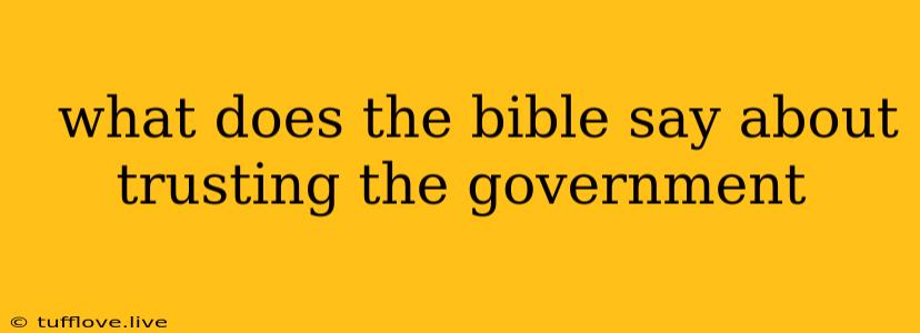  What Does The Bible Say About Trusting The Government