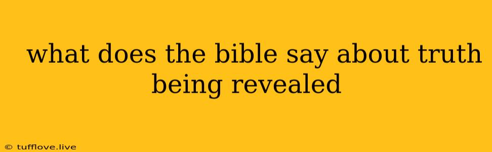  What Does The Bible Say About Truth Being Revealed