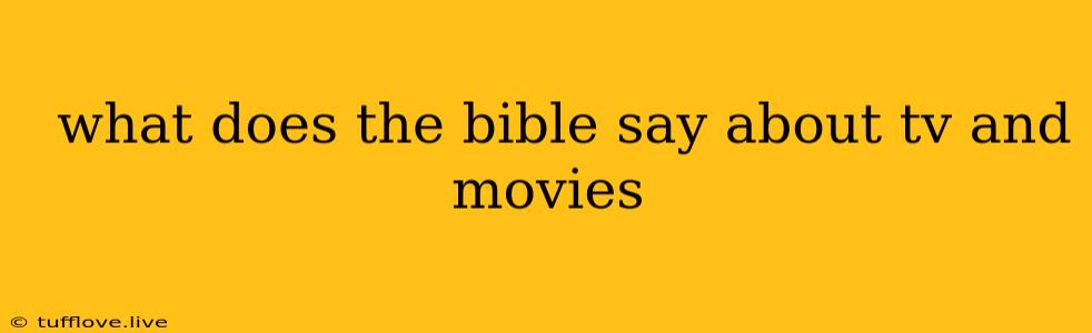  What Does The Bible Say About Tv And Movies