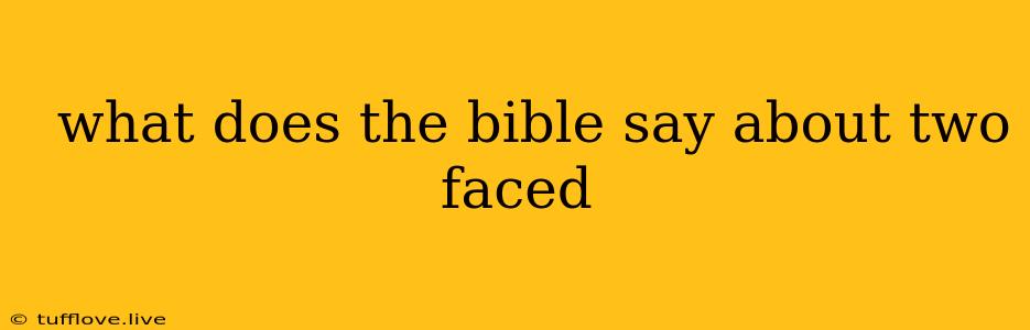  What Does The Bible Say About Two Faced