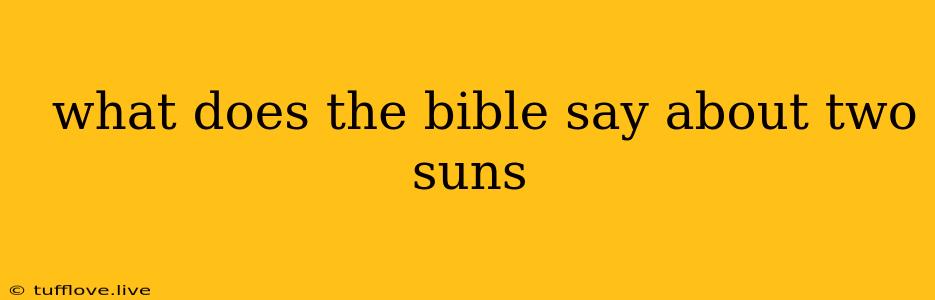  What Does The Bible Say About Two Suns