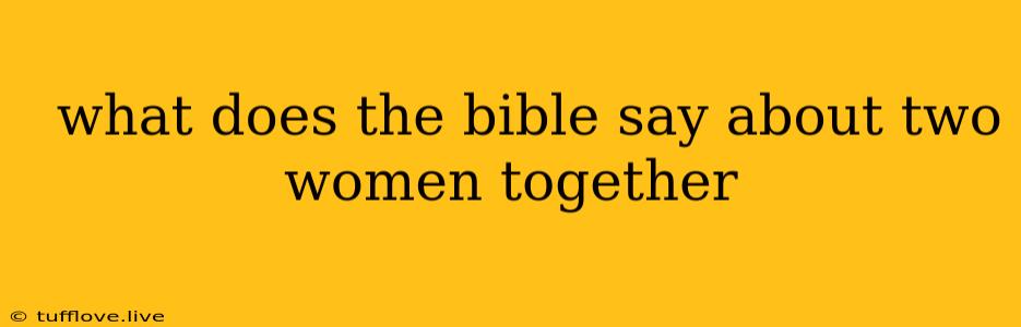  What Does The Bible Say About Two Women Together