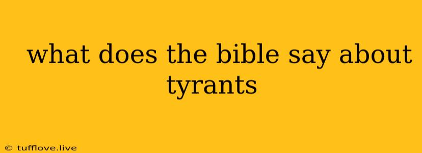  What Does The Bible Say About Tyrants