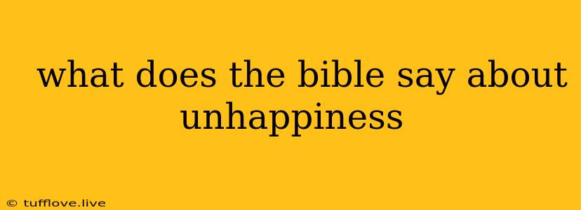  What Does The Bible Say About Unhappiness