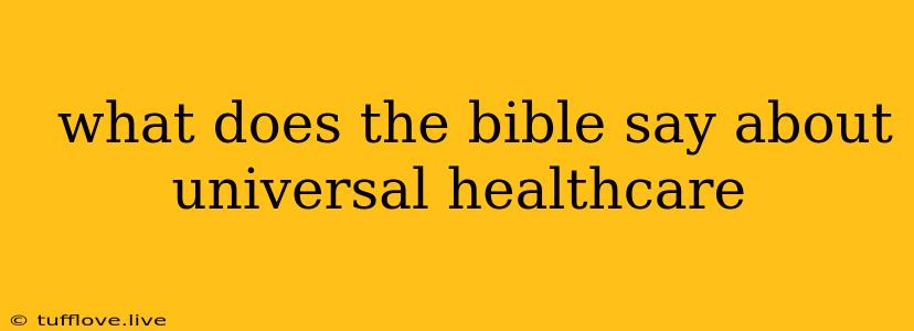  What Does The Bible Say About Universal Healthcare