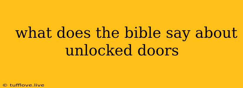  What Does The Bible Say About Unlocked Doors