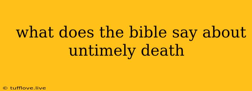  What Does The Bible Say About Untimely Death