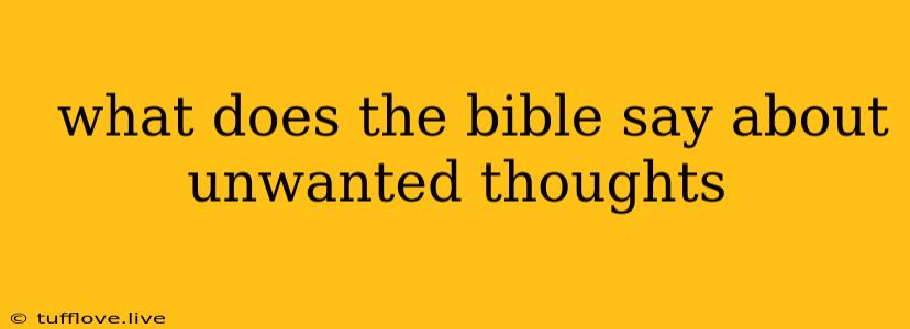  What Does The Bible Say About Unwanted Thoughts