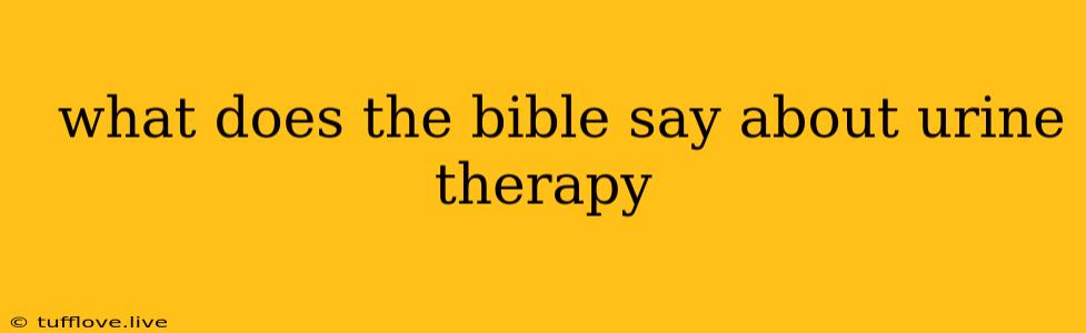  What Does The Bible Say About Urine Therapy