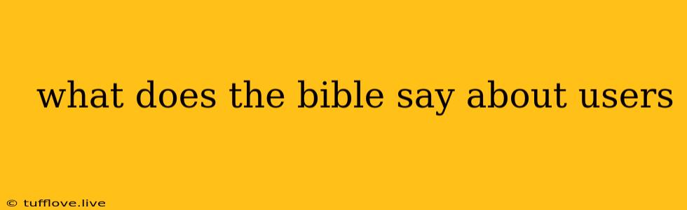  What Does The Bible Say About Users