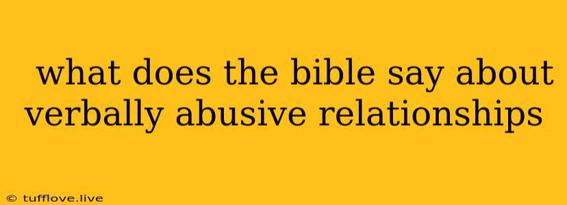  What Does The Bible Say About Verbally Abusive Relationships