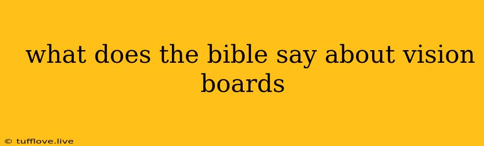  What Does The Bible Say About Vision Boards