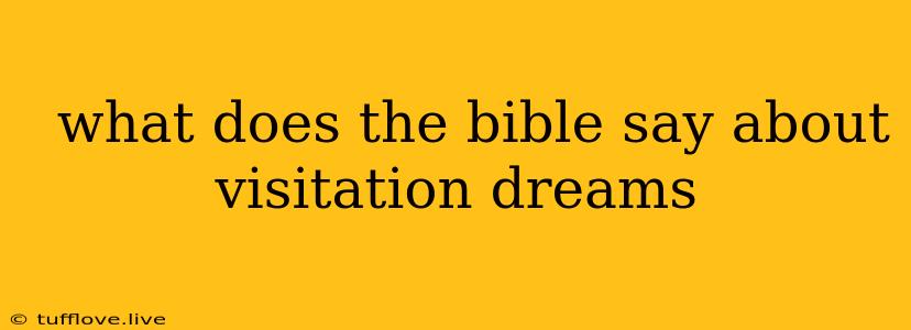  What Does The Bible Say About Visitation Dreams