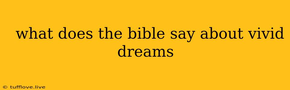  What Does The Bible Say About Vivid Dreams