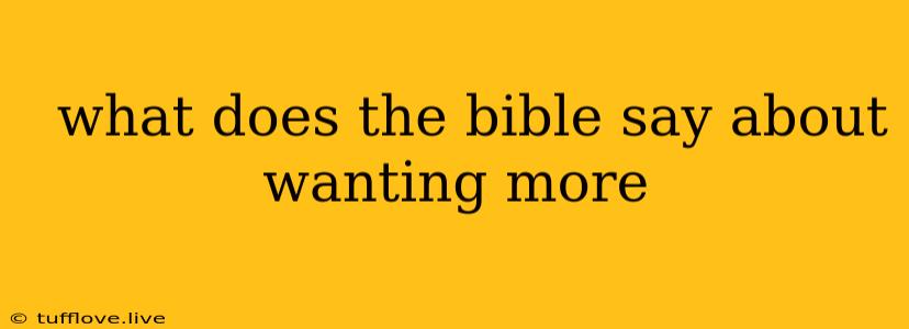  What Does The Bible Say About Wanting More