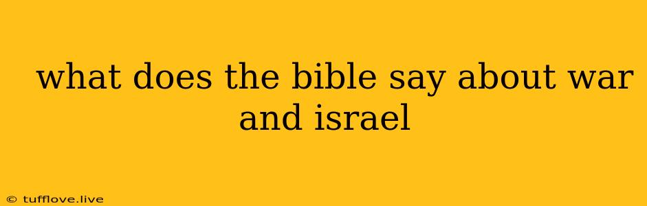  What Does The Bible Say About War And Israel