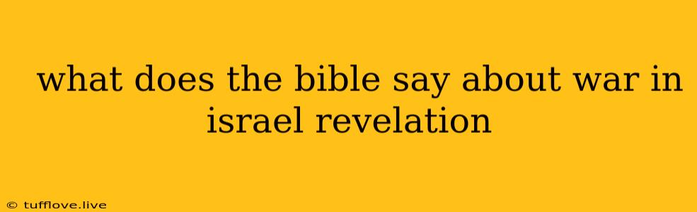  What Does The Bible Say About War In Israel Revelation