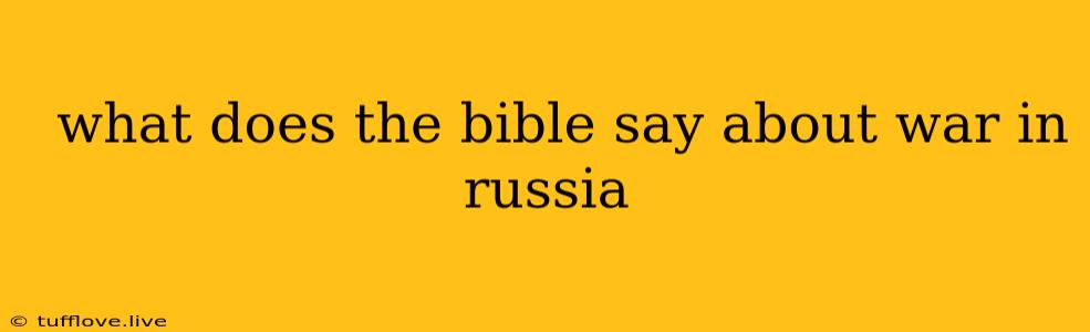  What Does The Bible Say About War In Russia