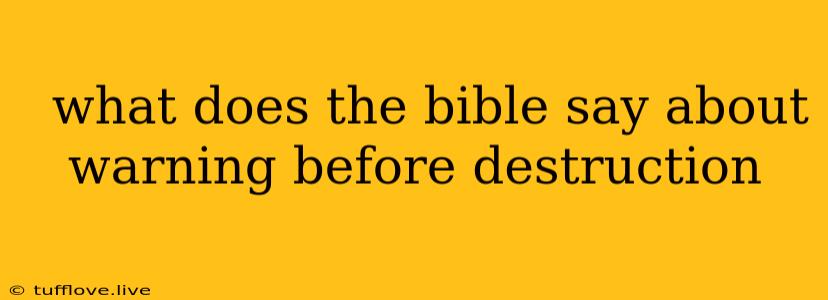  What Does The Bible Say About Warning Before Destruction