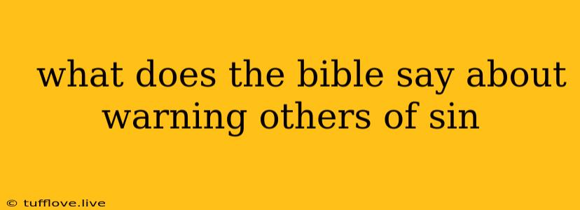  What Does The Bible Say About Warning Others Of Sin