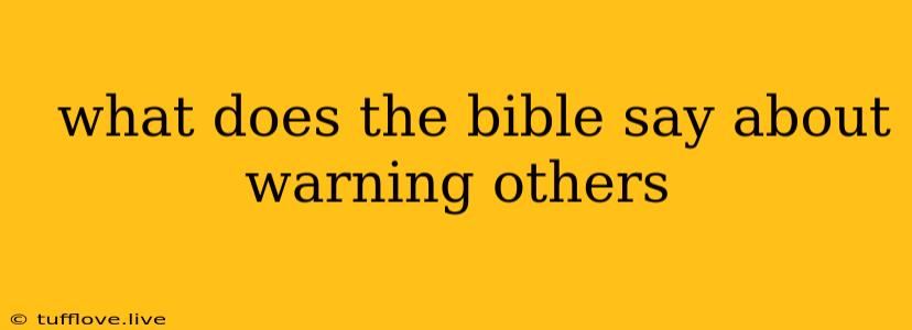  What Does The Bible Say About Warning Others